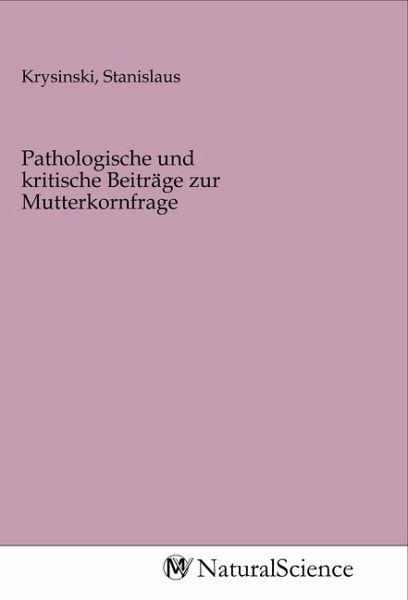 Pathologische und kritische Beiträge zur Mutterkornfrage