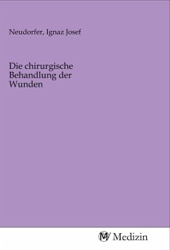 Die chirurgische Behandlung der Wunden