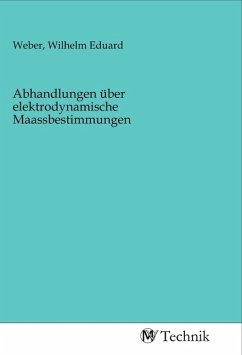 Abhandlungen über elektrodynamische Maassbestimmungen