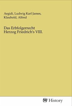 Das Erbfolgerrecht Herzog Friedrich's VIII.