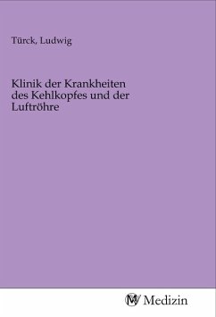 Klinik der Krankheiten des Kehlkopfes und der Luftröhre