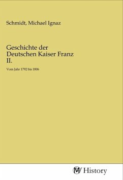 Geschichte der Deutschen Kaiser Franz II.
