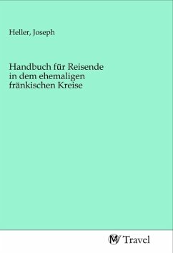 Handbuch für Reisende in dem ehemaligen fränkischen Kreise