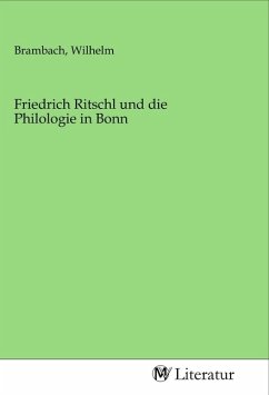 Friedrich Ritschl und die Philologie in Bonn