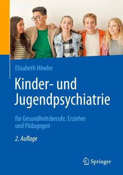 Kinder- und Jugendpsychiatrie für Gesundheitsberufe, Erzieher und Pädagogen - Höwler, Elisabeth