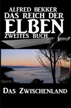 Das Zwischenland (Das Reich der Elben - Zweites Buch) - Bekker, Alfred
