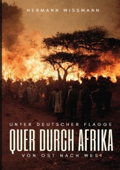 Unter deutscher Flagge quer durch Afrika von Ost nach West - Wissmann, Hermann