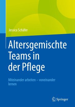 Altersgemischte Teams in der Pflege - Schäfer, Jessica