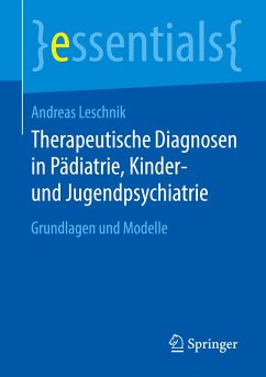 Therapeutische Diagnosen in Pädiatrie, Kinder- und Jugendpsychiatrie - Leschnik, Andreas