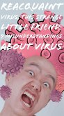 Reacquaint Virus, This Strange Little Friend: 9 Misunderstandings About Virus (eBook, ePUB)