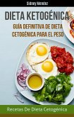 Dieta Ketogénica: Guía Definitiva De Dieta Cetogénica Para El Peso (Recetas De Dieta Cetogénica) (eBook, ePUB)