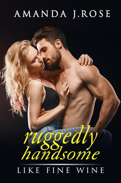 Ruggedly Handsome Book Four: Like Fine Wine (eBook, ePUB) Ruggedly Handsome Book Four: Like Fine Wine (eBook, ePUB)