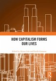 How Capitalism Forms Our Lives (eBook, PDF)