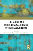 The Social and Interpersonal Origins of Depression Today (eBook, ePUB)
