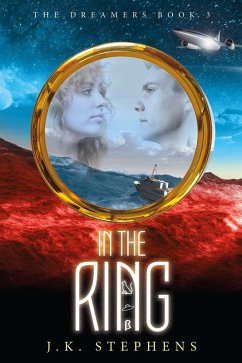 In the Ring (The Dreamers, #3) (eBook, ePUB) - Stephens, J. K.