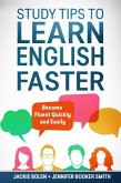 Study Tips to Learn English Faster: Become Fluent Quickly and Easily (eBook, ePUB)