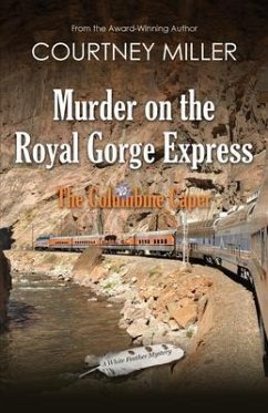 Murder on the Royal Gorge Express, A Columbine Caper (eBook, ePUB) - Miller, Courtney