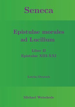 Seneca - Epistulae morales ad Lucilium - Liber II Epistulae XIII-XXI (eBook, ePUB) - Weischede, Michael