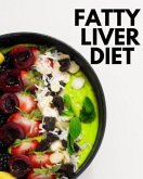 Fatty Liver Diet: A Beginner's Step by Step Guide to Managing Fatty Liver Disease (eBook, ePUB)