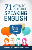 71 Ways to Practice Speaking English: Tips for ESL/EFL Learners (eBook, ePUB)