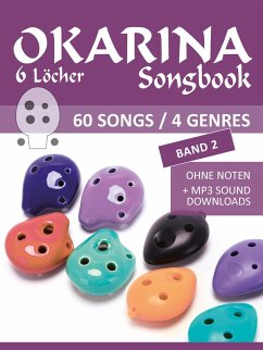 6-Loch Okarina Liederbuch 2 - 60 Songs / 4 Genre (eBook, ePUB) - Boegl, Reynhard; Schipp, Bettina