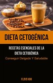 Dieta Cetogénica: Recetas Esenciales De La Dieta Cetogénica (Conseguir Delgado Y Saludable) (eBook, ePUB)