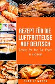 Rezept für die Luftfritteuse auf Deutsch/ Recipe for the Air Fryer (eBook, ePUB)