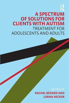 A Spectrum of Solutions for Clients with Autism (eBook, PDF) - Bedard, Rachel; Hecker, Lorna