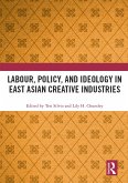 Labour, Policy, and Ideology in East Asian Creative Industries (eBook, PDF)