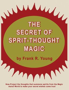 The Secret of Spirit-Thought Magic - Young, Frank Rudolph