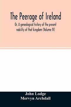 The Peerage of Ireland - Lodge, John; Archdall, Mervyn