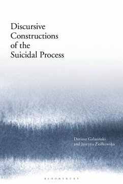 Discursive Constructions of the Suicidal Process (eBook, ePUB) - Galasinski, Dariusz; Ziólkowska, Justyna
