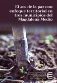 El adn de la paz con enfoque territorial en tres municipios del Magdalena Medio (eBook, ePUB)