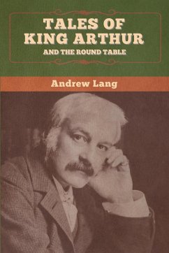 Tales of King Arthur and the Round Table - Lang, Andrew