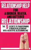 RELATIONSHIP HELP FOR A BROKEN, BEATEN, AND BATTERED RELATIONSHIP