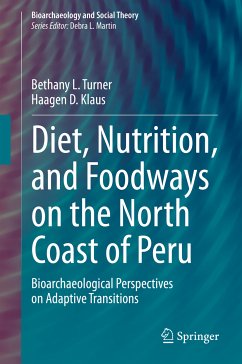 Diet, Nutrition, and Foodways on the North Coast of Peru (eBook, PDF) - Turner, Bethany L.; Klaus, Haagen D.