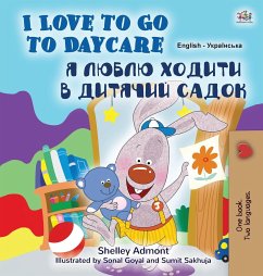 I Love to Go to Daycare (English Ukrainian Bilingual Book for Kids)