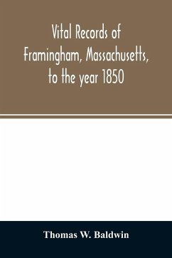 Vital records of Framingham, Massachusetts, to the year 1850 - W. Baldwin, Thomas