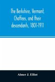 The Berkshire, Vermont, Chaffees, and their descendants, 1801-1911. A short biography of Comfort Chaffee and his wife, Lucy Stow, early settlers of Berkshire, with a full record of their descendants for six generations, and also an account of the ancestry