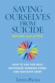 Saving Ourselves from Suicide - Before and After: How to Ask for Help, Recognize Warning Signs, and Navigate Grief (eBook, ePUB)