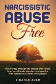 Narcissistic Abuse Free: The Journey Through the Stages of Recovery from Emotionally Abusive Relationships with Narcissists and other Toxic People (eBook, ePUB)