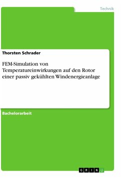 FEM-Simulation von Temperatureinwirkungen auf den Rotor einer passiv gekühlten Windenergieanlage - Schrader, Thorsten