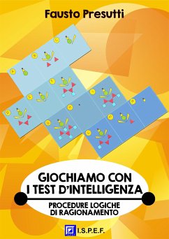 Giochiamo con i Test d'Intelligenza (fixed-layout eBook, ePUB) - Presutti, Fausto