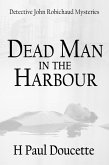 Dead Man In The Harbour (Detective John Robichaud Mysteries, #2) (eBook, ePUB)