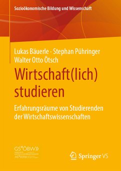 Wirtschaft(lich) studieren (eBook, PDF) - Bäuerle, Lukas; Pühringer, Stephan; Ötsch, Walter Otto