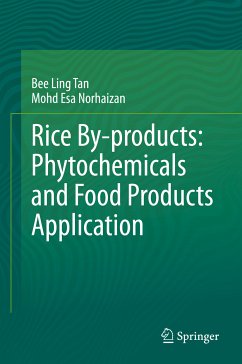 Rice By-products: Phytochemicals and Food Products Application (eBook, PDF) - Tan, Bee Ling; Norhaizan, Mohd Esa
