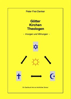 Götter Kirchen Theologen - Irrungen und Wirrungen - (eBook, ePUB) - Frey-Denker, Peter