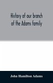 History of our branch of the Adams family