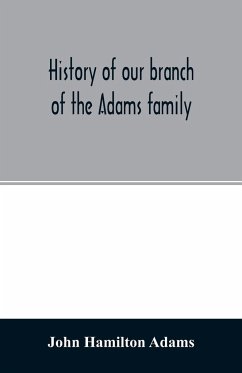 History of our branch of the Adams family - Hamilton Adams, John
