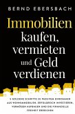 Immobilien kaufen, vermieten und Geld verdienen Immobilien kaufen, vermieten und Geld verdienen